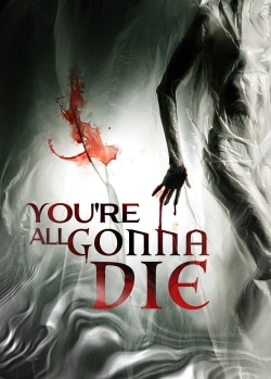 You're All Gonna Die-hd