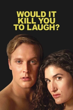 Would It Kill You to Laugh?-hd