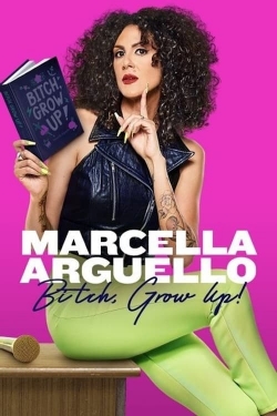 Marcella Arguello: Bitch, Grow Up!-hd