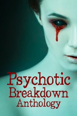 Psychotic Breakdown Anthology-hd